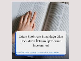 Otizm Spektrum Bozukluğu Olan Çocukların İletişim İşlevlerinin İncelenmesi